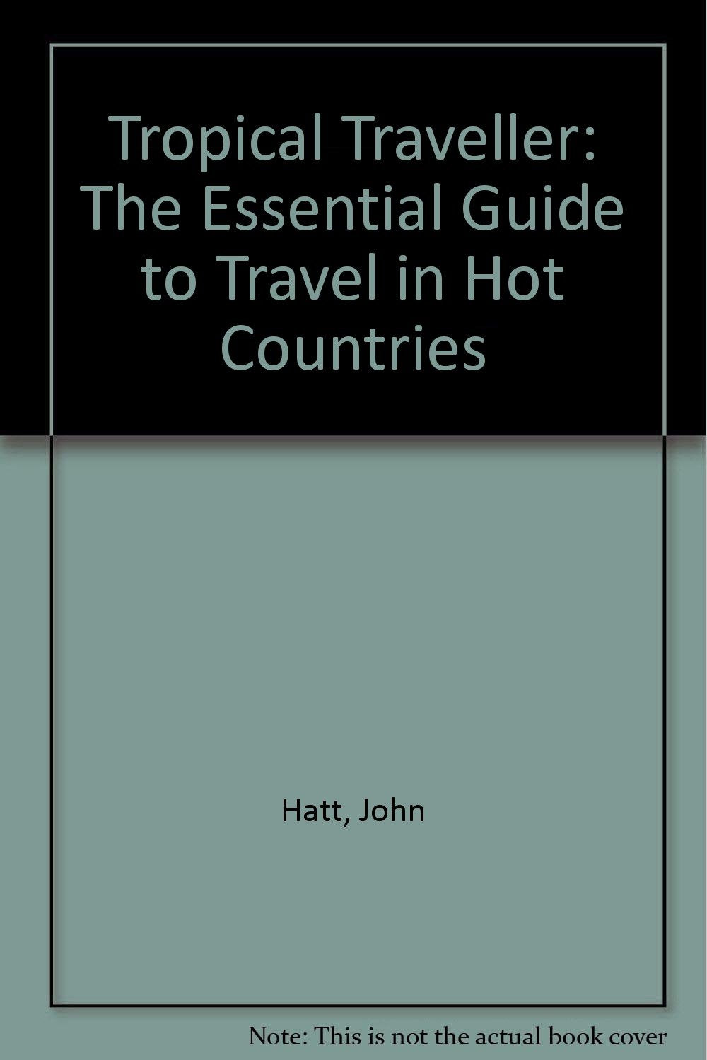 Tropical Traveller: The Essential Guide to Travel in Hot Countries Books