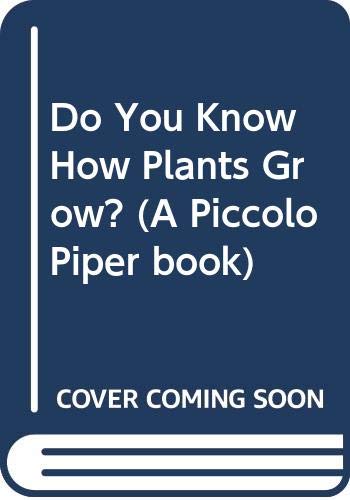 Do You Know How Plants Grow? (A Piccolo Piper book) Books