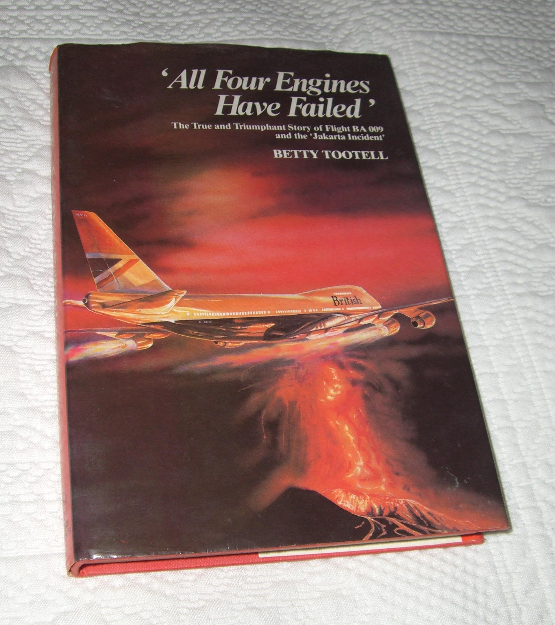 All Four Engines Have Failed: True and Triumphant Story of Flight BA 009 and the Jakarta Incident book