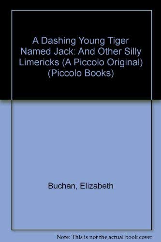 A Dashing Young Tiger Named Jack and Other Silly Limericks (Piccolo Books) book