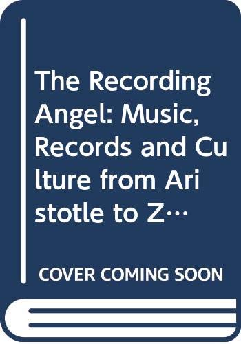 The Recording Angel: Music, Records and Culture from Aristotle to Zappa (Picador Books) Arts & Music