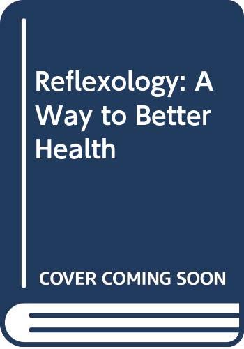 Reflexology: A Way to Better Health Health, Nutrition & Fitness