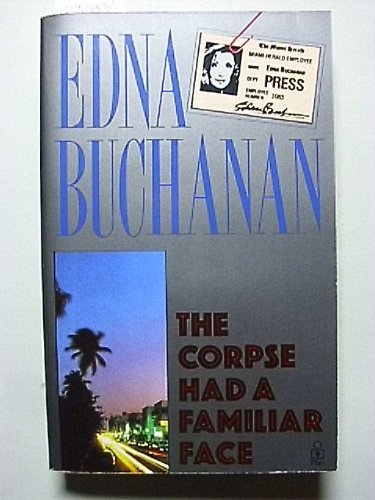 The Corpse Had a Familiar Face: Covering Miami, America's Toughest Crime Beat Contemporary literature