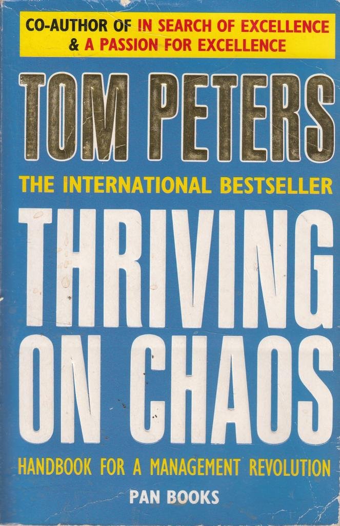 Thriving on Chaos: Handbook for a Management Revolution Business, Finance & Career