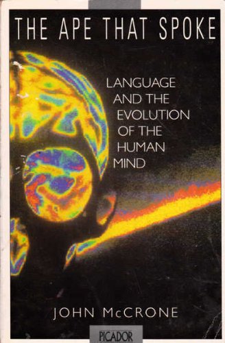 The Ape That Spoke: How the Human Mind Evolved (Picador Books) Social Sciences