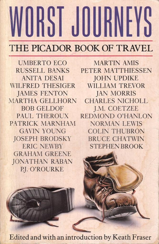 Worst Journeys: The Picador Book of Travel Travel