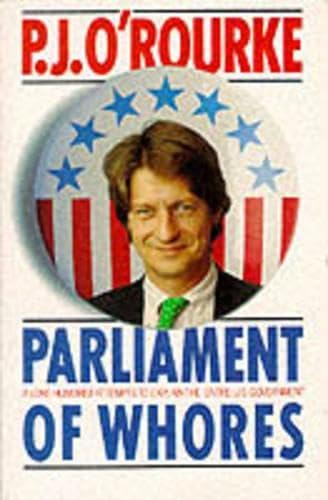 Parliament of Whores: A Lone Humorist Attempts to Explain the Entire U.S. Government Essays & Short Stories
