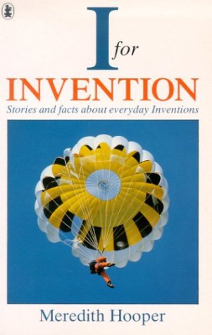 I for Invention: Stories and Facts Behind Everyday Inventions Natural Sciences