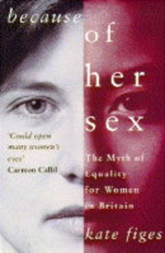 Because of Her Sex: Myth of Equality for Women in Britain Books
