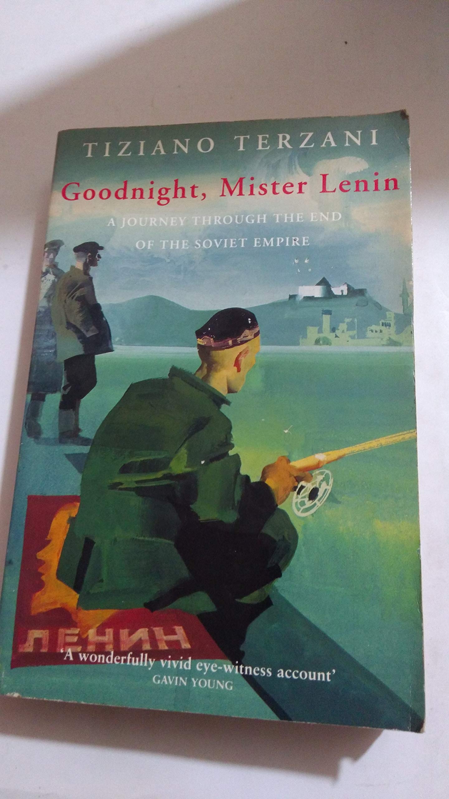 Goodnight, Mister Lenin: A Journey Through the End of the Soviet Empire Travel