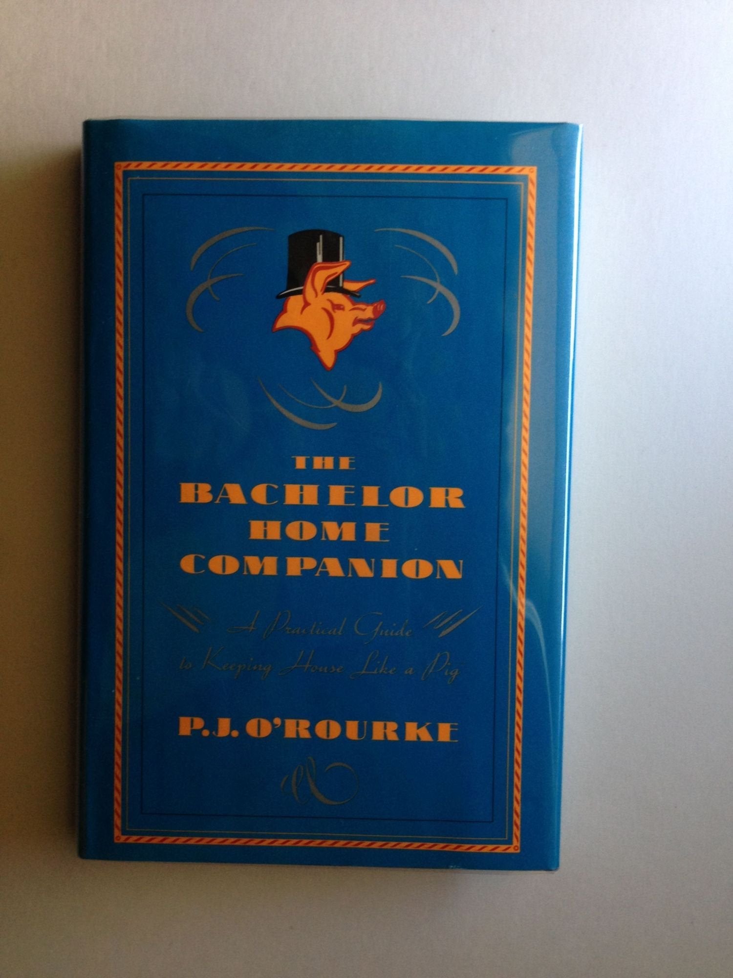 The Bachelor Home Companion: A Practical Guide to Keeping House Like a Pig book