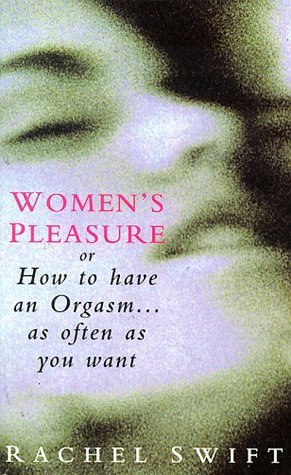 Women's Pleasure or How to Have an Orgasm... As Often As You Want Partnership & Love
