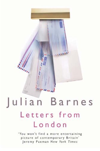 LETTERS FROM LONDON 1990-1995 Essays & Short Stories
