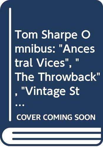 Tom Sharpe Omnibus: "Ancestral Vices", "The Throwback", "Vintage Stuff" Contemporary literature