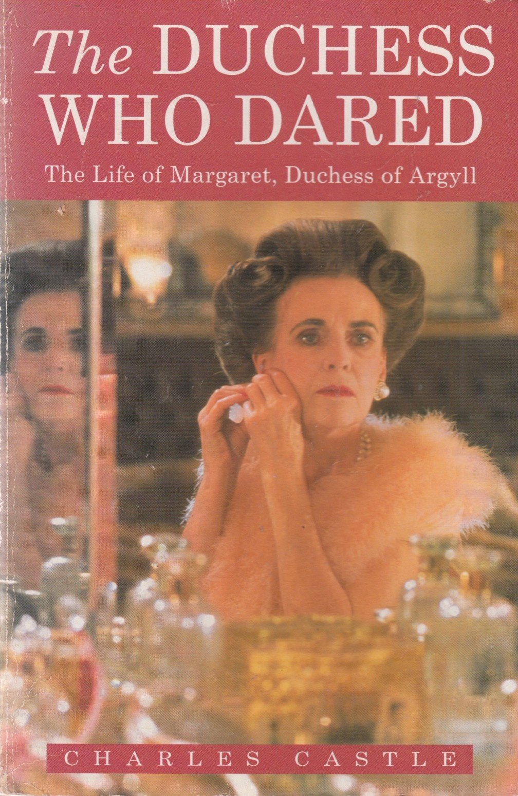 The Duchess Who Dared: Life of Margaret, Duchess of Argyll Memories
