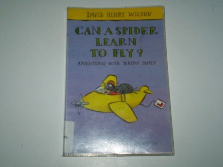Can a Spider Learn to Fly?: Adventures with Jeremy James book