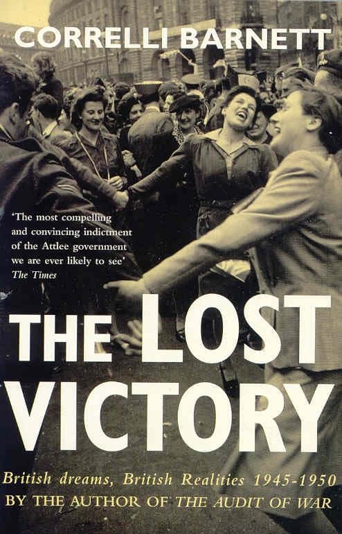The Lost Victory: British Dreams, British Realities 1945-1950 Business, Finance & Career