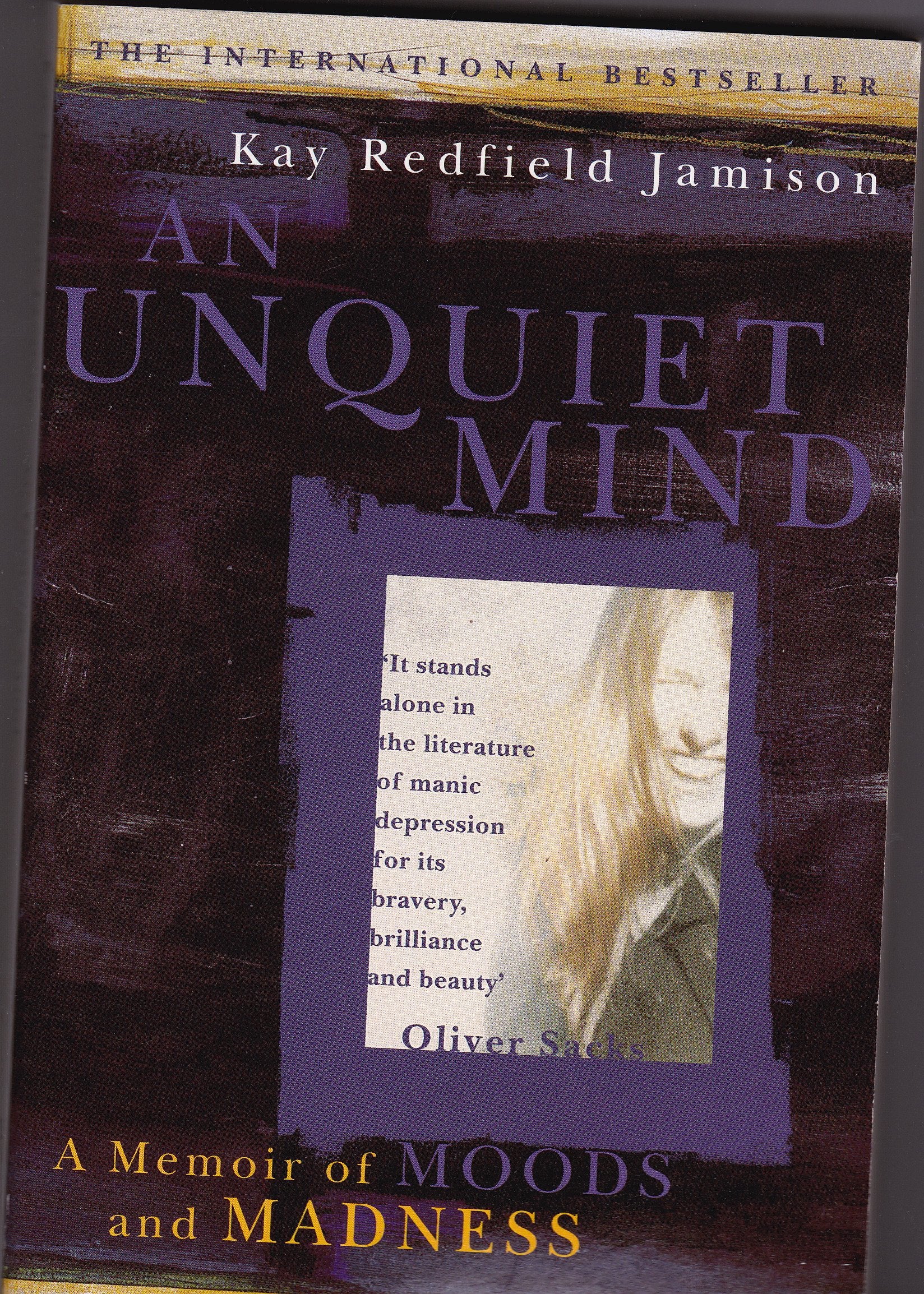 An Unquiet Mind: A Memoir of Moods and Madness Medicine