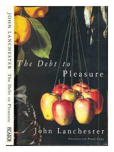 The Debt to Pleasure: Winner of the Betty Trask Prize 1996. A novel Contemporary literature