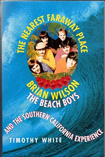 The Nearest Faraway Place: Brian Wilson, the "Beach Boys" and the Southern Californian Experience Arts & Music