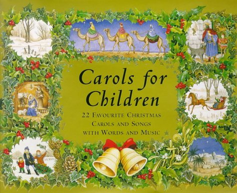 Carols for Children: 22 favourite christmas carols and songs with words and music Arts & Music