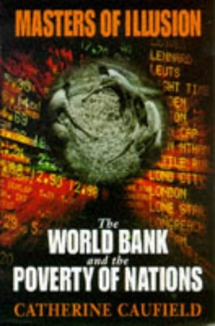 Masters of Illusion the World Bank and the Poverty of Nations Business, Finance & Career