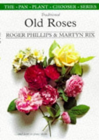 Traditional Old Roses (The Pan Plant Chooser Series) Garden & Plants
