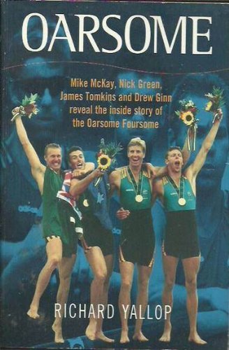 Oarsome : Mike McKay, Nick Green, James Tomkins and Drew Ginn reveal the inside story of the Oarsome Foursome. Books