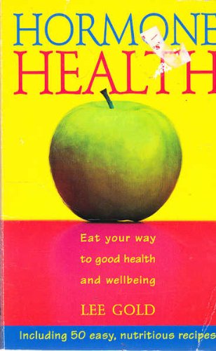 Hormone Health: Eat Your Way to Good Health and Wellbeing: Eat Your Way to Good Health and Wellbeing Books
