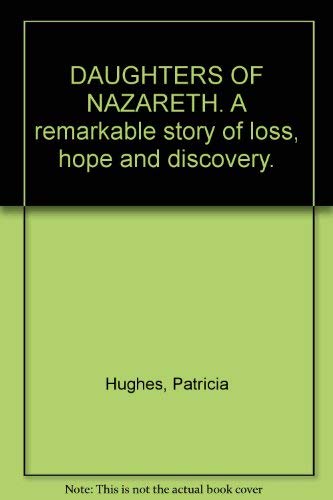 Daughters of Nazareth A Remarkable Story of Loss, Hope and Discovery Books