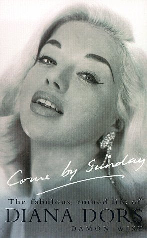 Come by Sunday: Fabulous, Ruined Life of Diana Dors Art & Literature