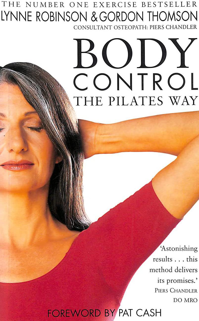 Body Control. The Pilates Way: Forew. by Pat Cash Health, Nutrition & Fitness