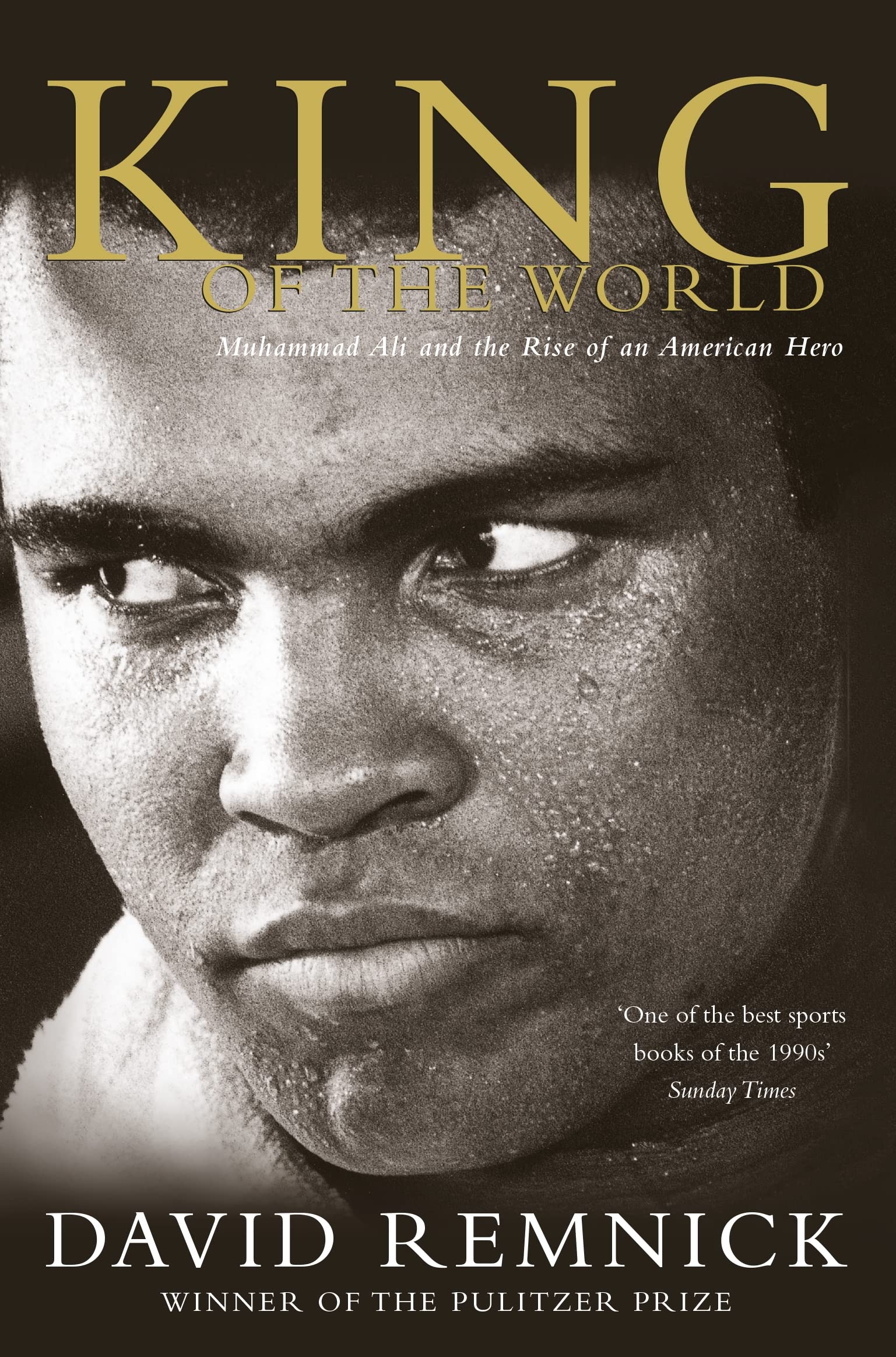 King of the World. Muhammad Ali and the Rise of an American Hero Sports