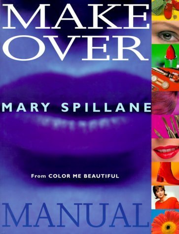 The Makeover Manual: From Color Me Beautiful Leisure, Home & Garden
