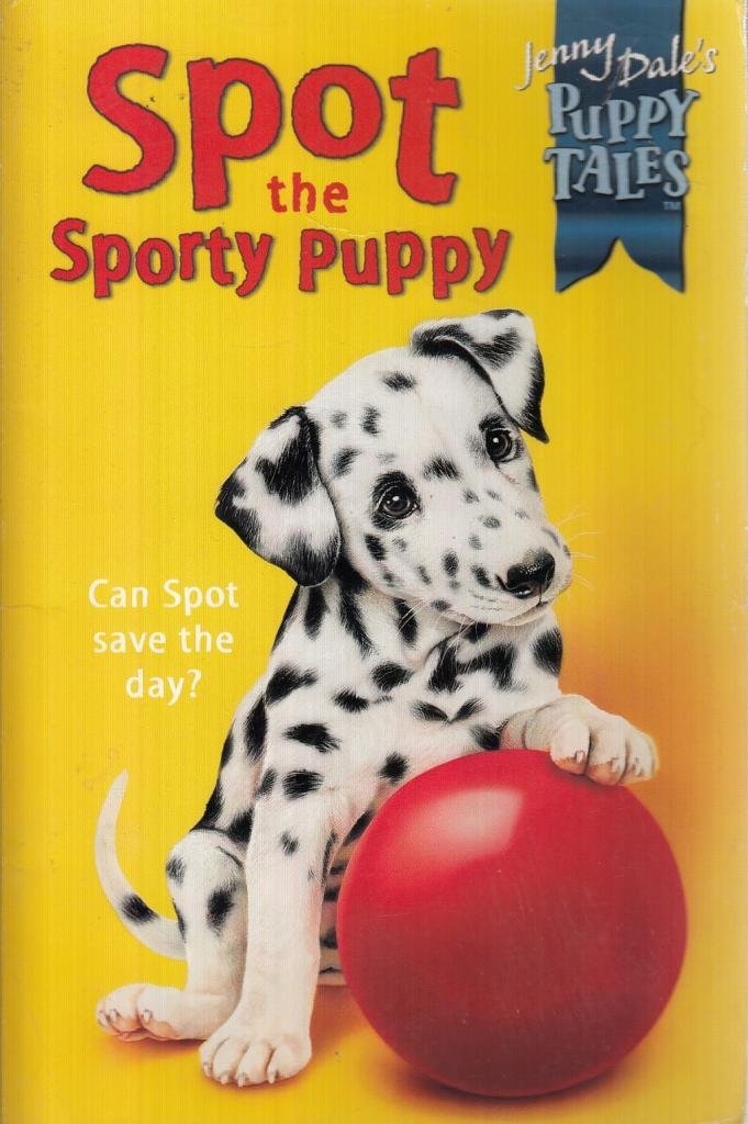 Spot the Sporty Puppy (Jenny Dale's Puppy Tales S.) Novels & Short Stories