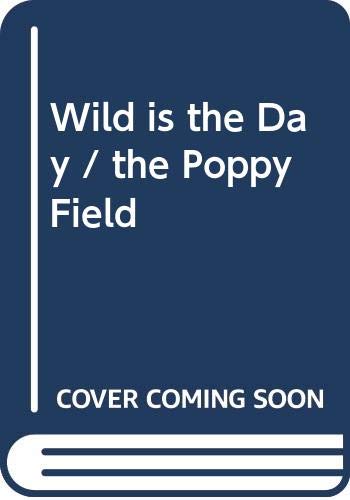 Wild is the Day / the Poppy Field book