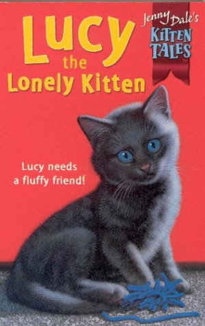 Jenny Dale's Kitten Tales (TM) 7: Lucy the Lonely Novels & Short Stories