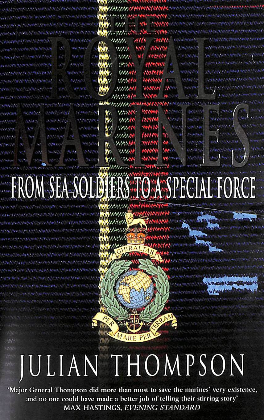 The Royal Marines: From Sea Soldiers To A Special Force Social Sciences