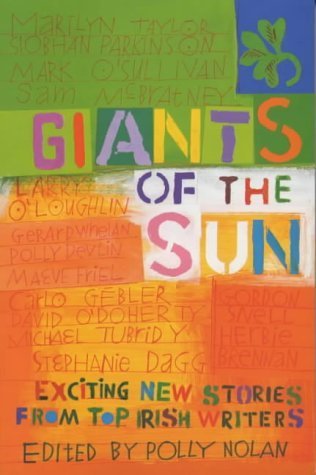 Giants of the Sun: Exciting New Stories from Top Irish Writers Novels & Short Stories