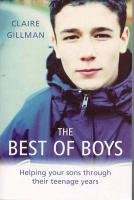 The Best of Boys: Helping Your Sons Through Their Teenage Years Parents & Children