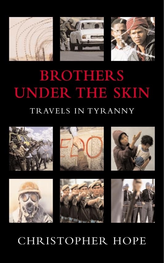 Brothers Under The Skin: Travels in Tyranny book