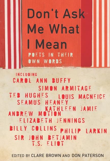 Don't Ask Me What I Mean: Modern poets in their own words book
