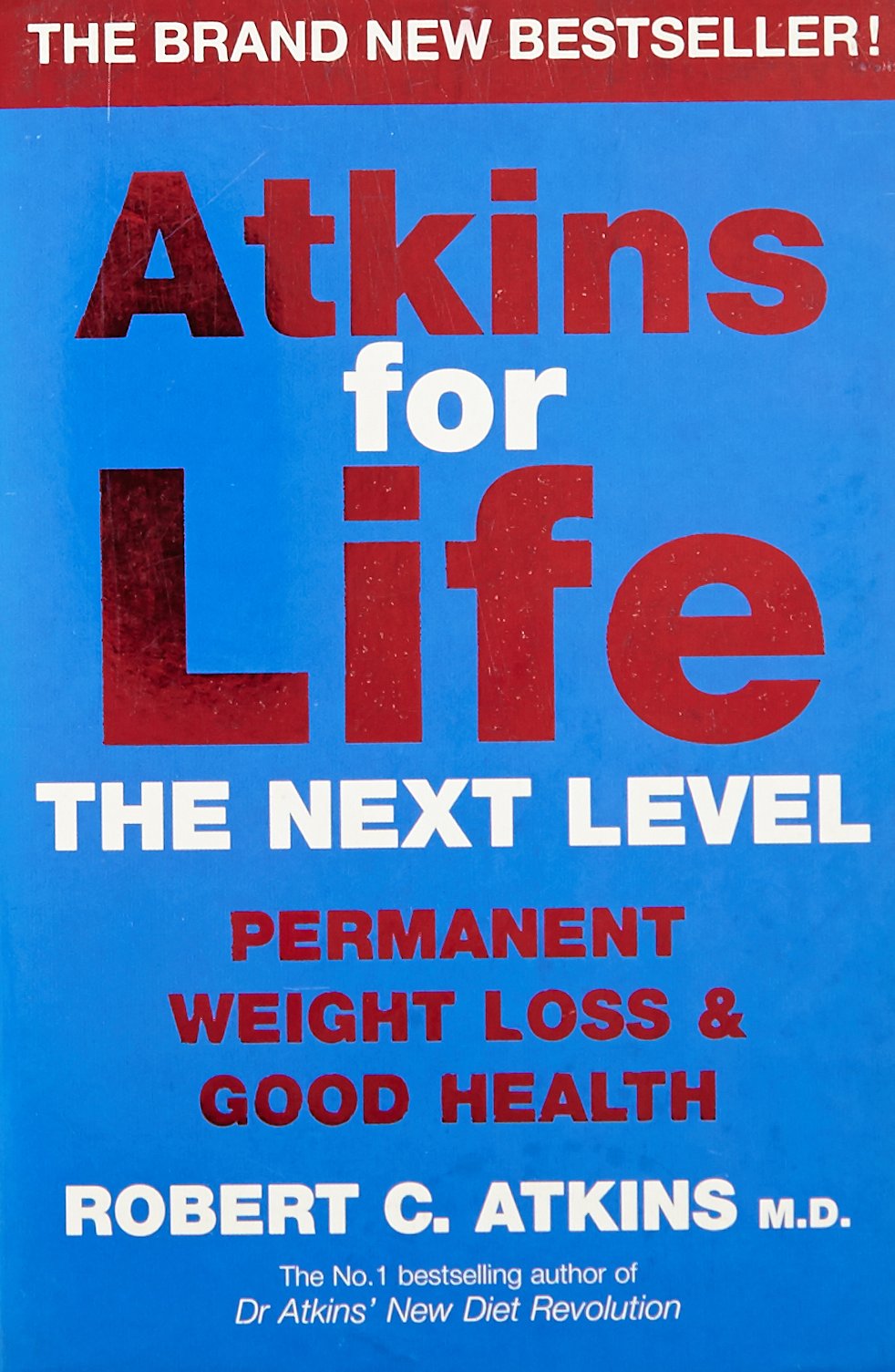 Atkins for Life: The Next Level: Permanent Weight Loss & Good Health Health, Nutrition & Fitness
