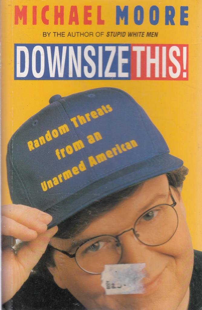 Downsize This. Random Threats from an unarmed American. Social Sciences Books