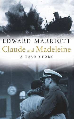 Claude and Madeleine: A True Story of War, Espionage and Passion book