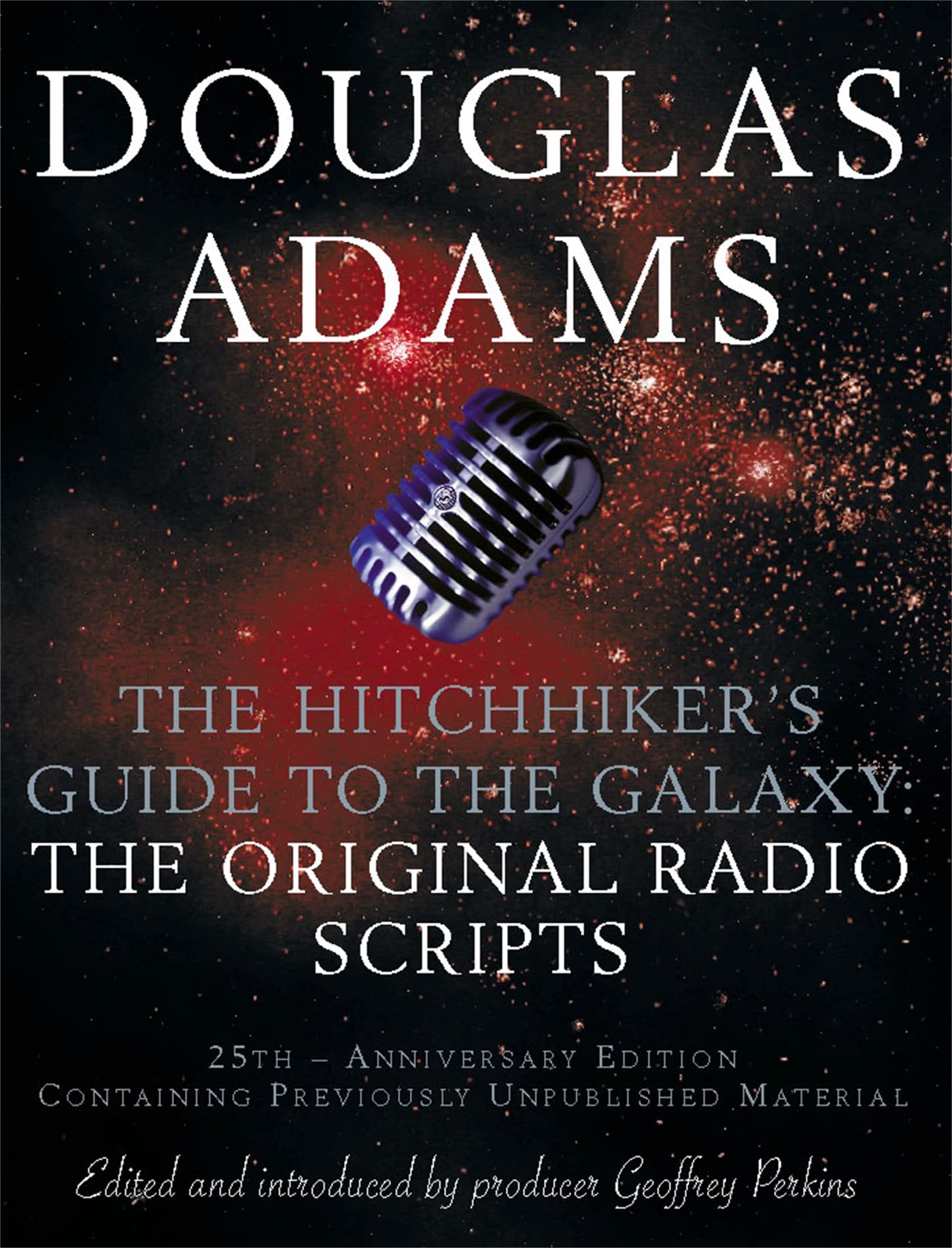The Hitchhiker's Guide to the Galaxy, The Original Radio Scripts: 25th-Anniversary Edition Containing Previously Unpublished Material Fiction