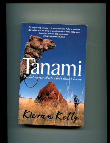 Tanami: on Foot Across Australia's Desert Heart Books