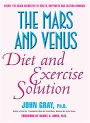 The Mars & Venus Diet and Exercise Solution: Create the Brain Chemistry of Health, Happiness, and Lasting Romance Health, Nutrition & Fitness