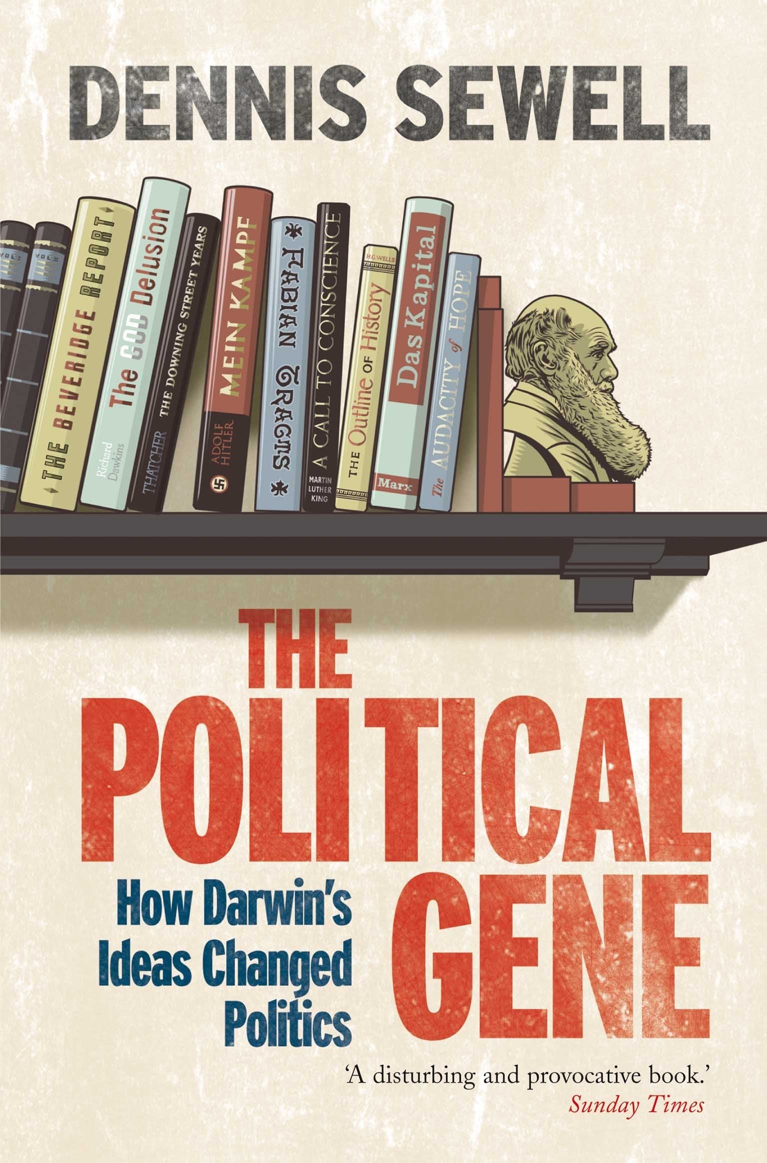 The Political Gene: How Darwin's Ideas Changed Politics Social Sciences