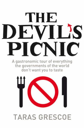 The Devil's Picnic: A Tour of Everything the Governments of the World Don't Want You to Try book